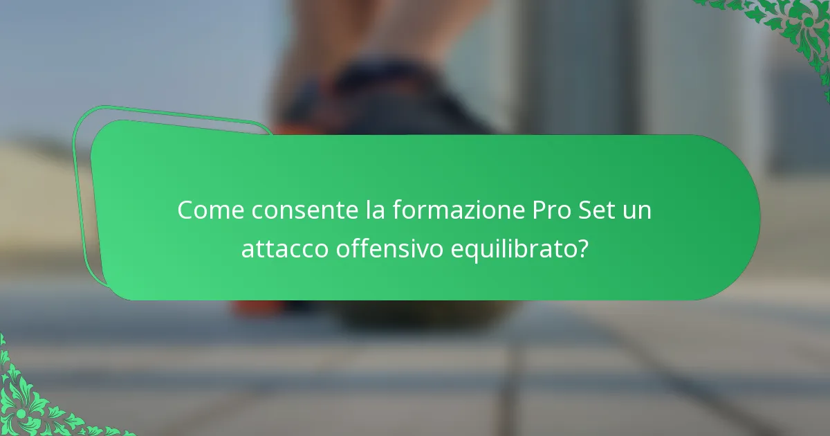 Come consente la formazione Pro Set un attacco offensivo equilibrato?
