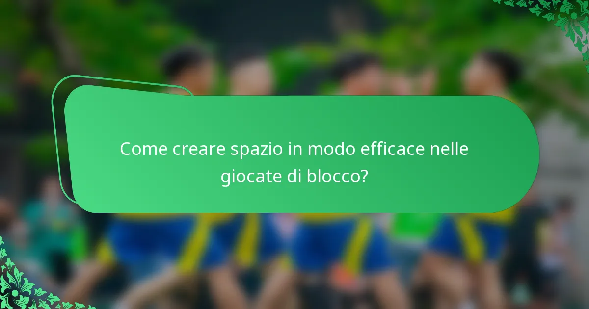 Come creare spazio in modo efficace nelle giocate di blocco?