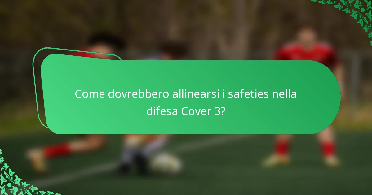 Come dovrebbero allinearsi i safeties nella difesa Cover 3?