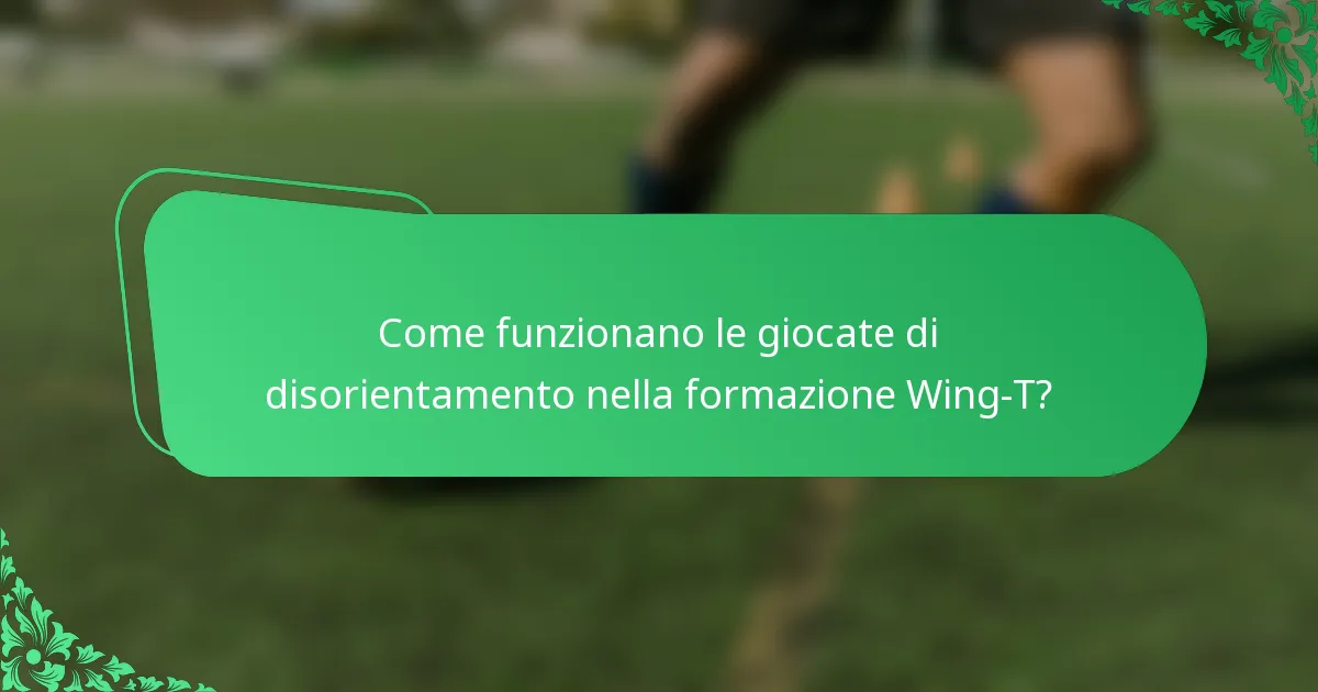 Come funzionano le giocate di disorientamento nella formazione Wing-T?