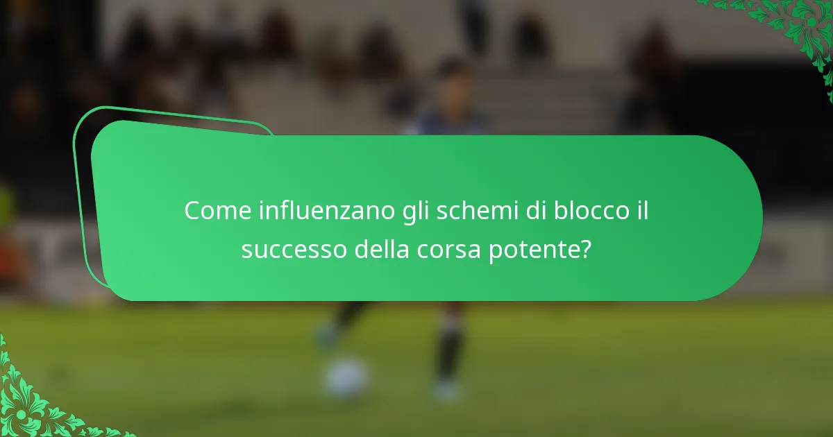 Come influenzano gli schemi di blocco il successo della corsa potente?