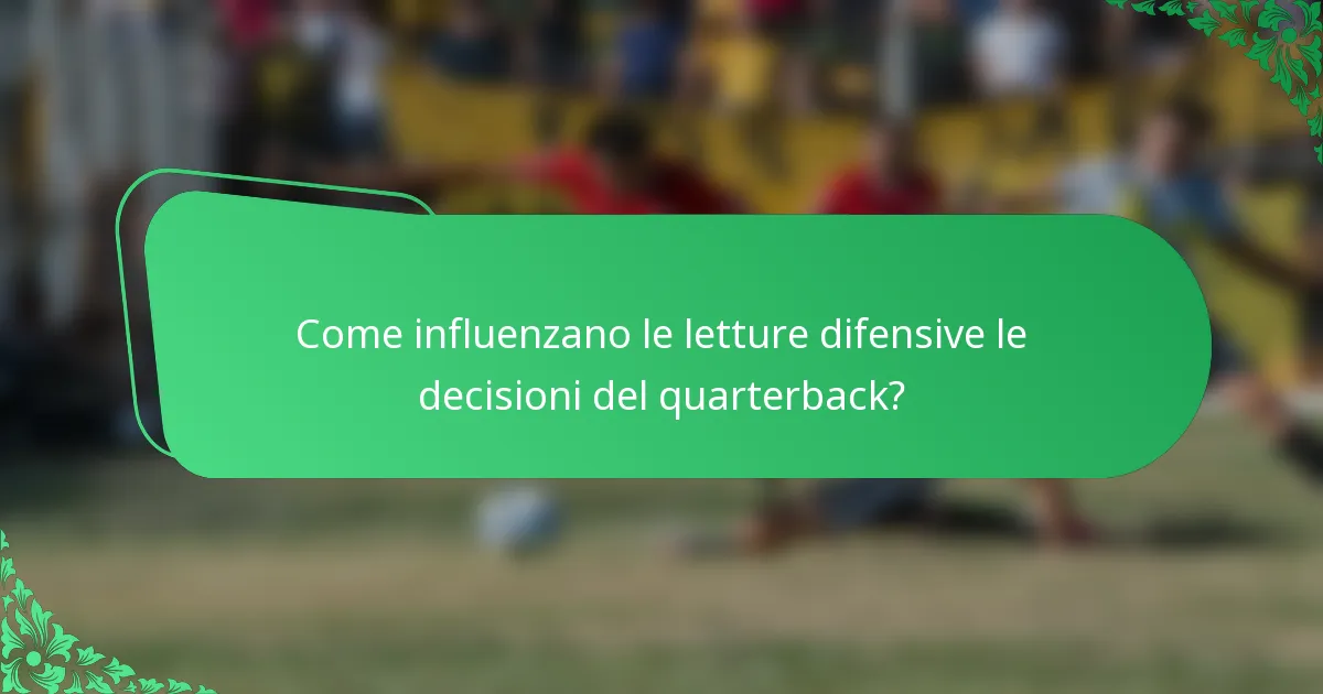 Come influenzano le letture difensive le decisioni del quarterback?