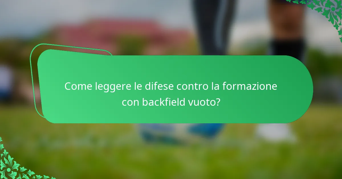 Come leggere le difese contro la formazione con backfield vuoto?