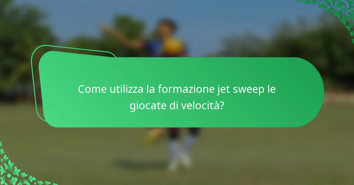 Come utilizza la formazione jet sweep le giocate di velocità?