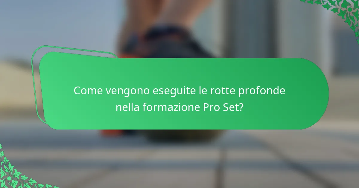 Come vengono eseguite le rotte profonde nella formazione Pro Set?