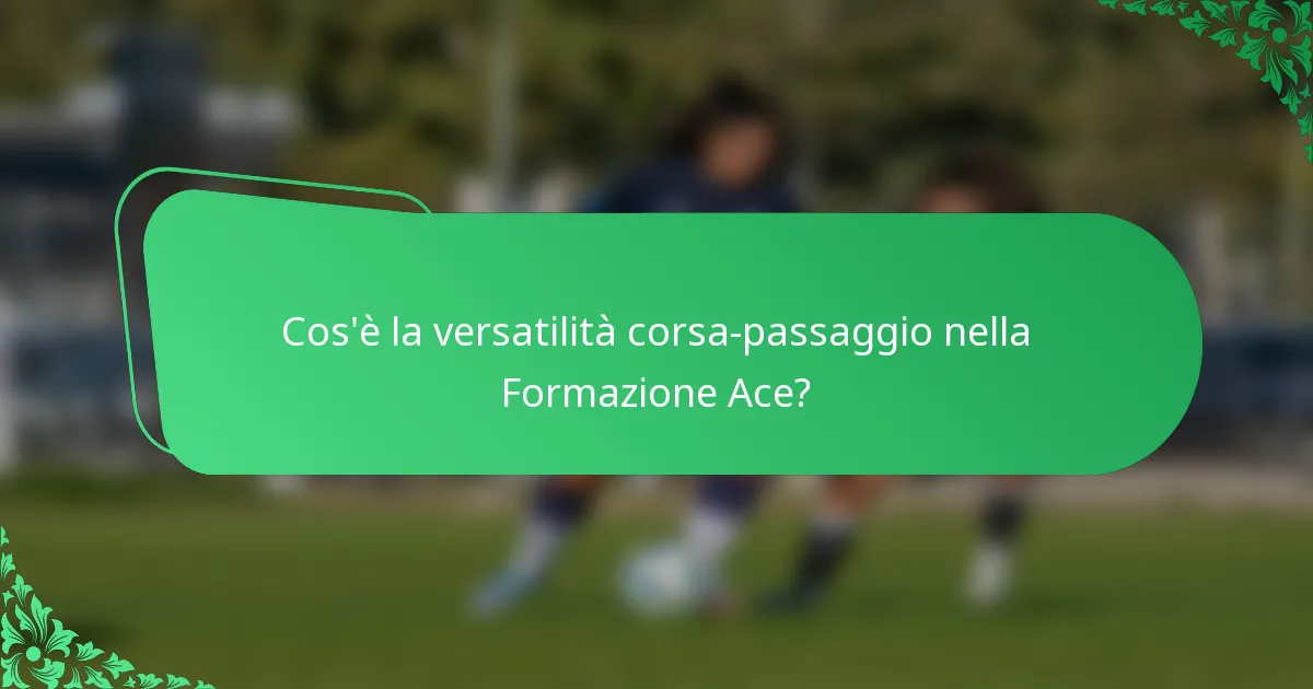 Cos'è la versatilità corsa-passaggio nella Formazione Ace?