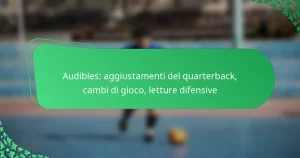 Audibles: aggiustamenti del quarterback, cambi di gioco, letture difensive