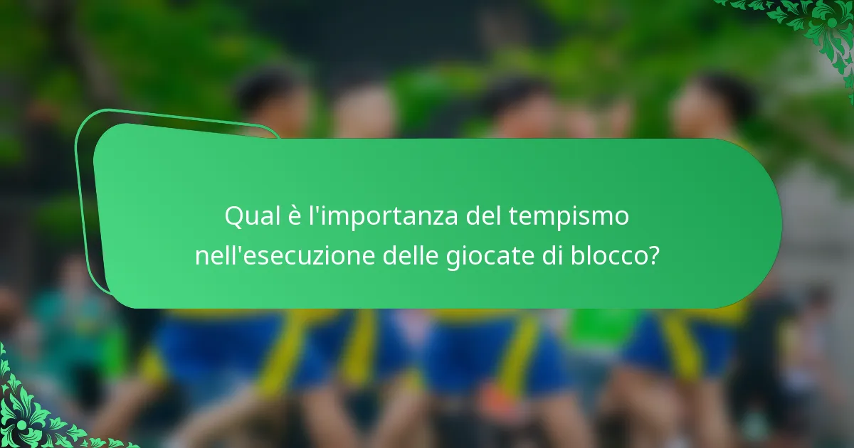 Qual è l'importanza del tempismo nell'esecuzione delle giocate di blocco?