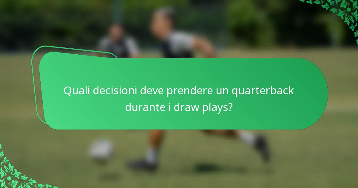 Quali decisioni deve prendere un quarterback durante i draw plays?