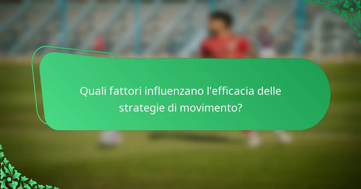 Quali fattori influenzano l'efficacia delle strategie di movimento?