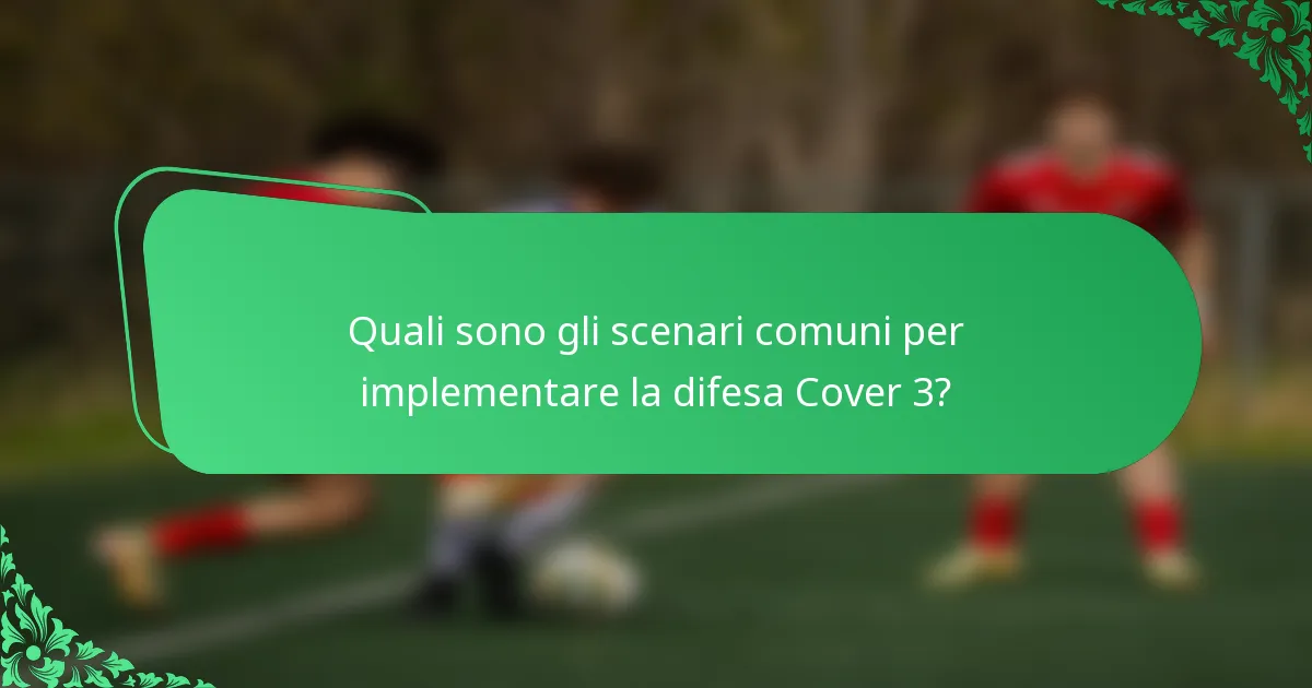 Quali sono gli scenari comuni per implementare la difesa Cover 3?