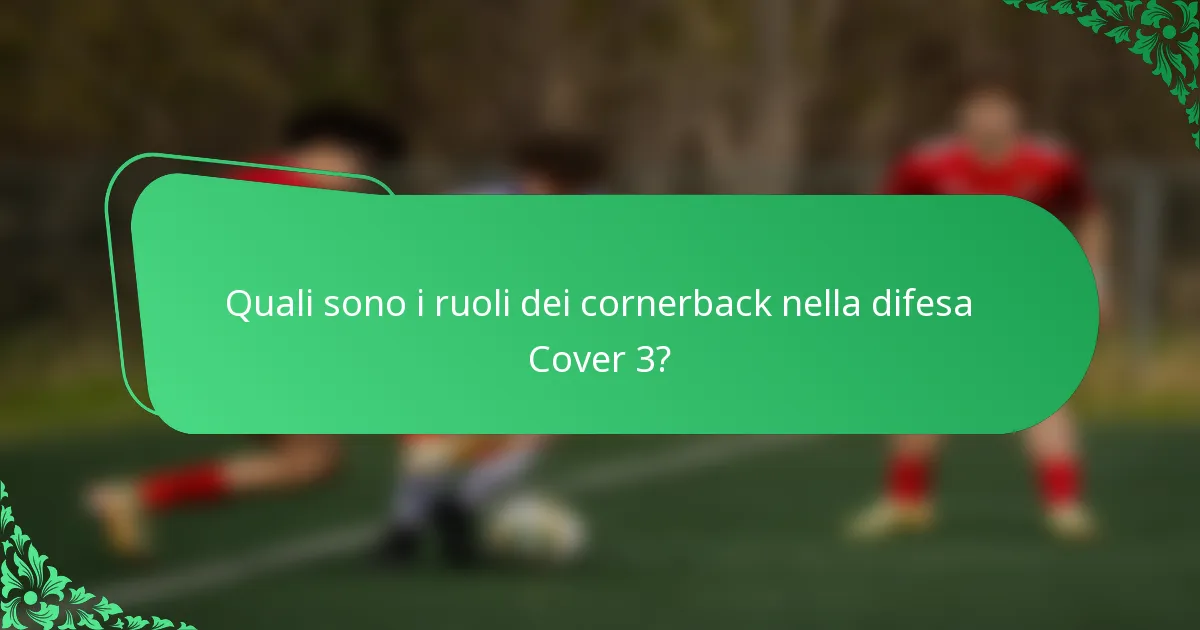 Quali sono i ruoli dei cornerback nella difesa Cover 3?