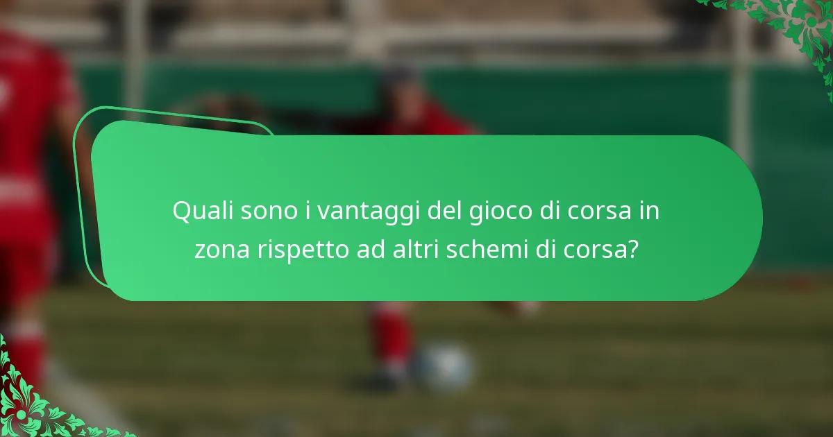 Quali sono i vantaggi del gioco di corsa in zona rispetto ad altri schemi di corsa?