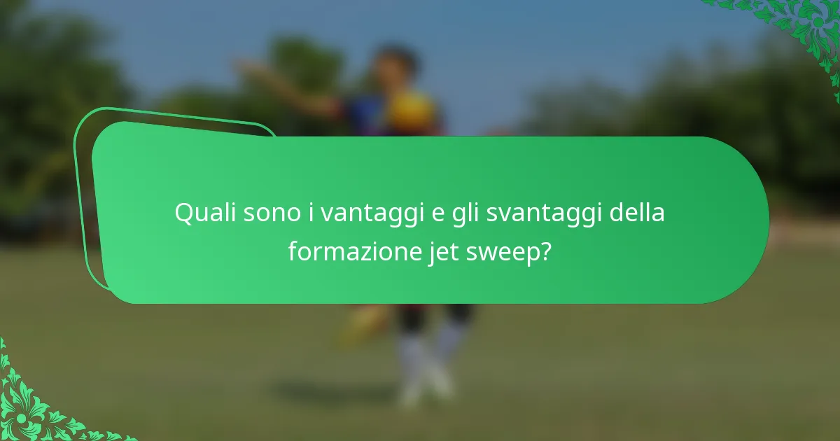 Quali sono i vantaggi e gli svantaggi della formazione jet sweep?