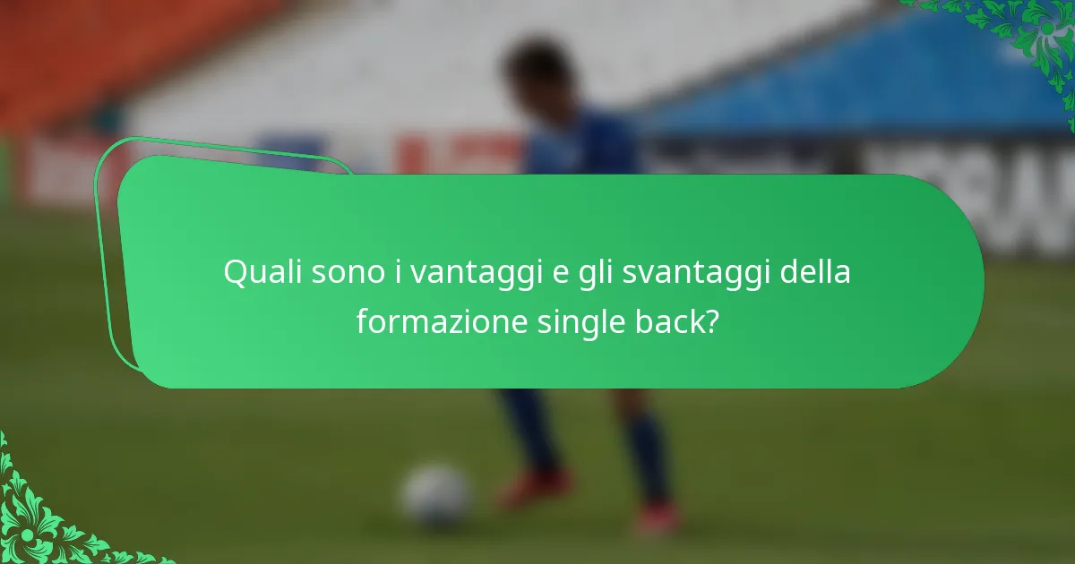 Quali sono i vantaggi e gli svantaggi della formazione single back?