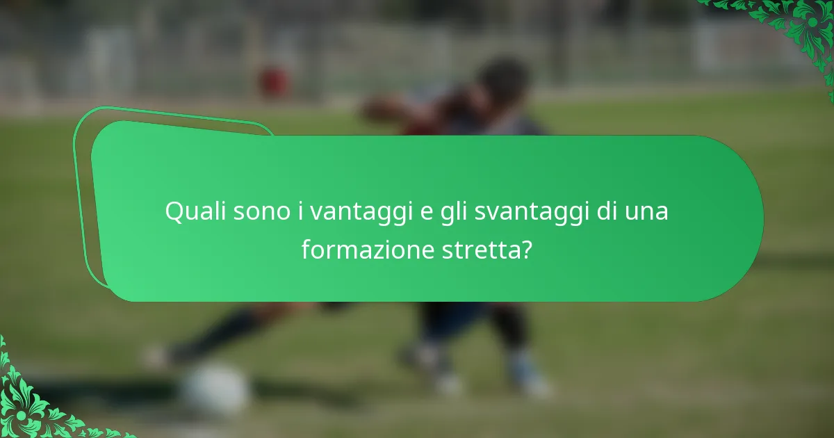 Quali sono i vantaggi e gli svantaggi di una formazione stretta?
