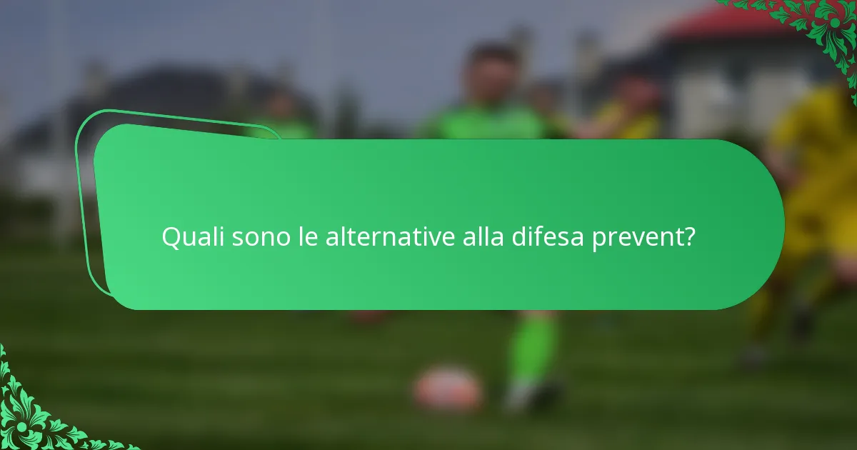 Quali sono le alternative alla difesa prevent?