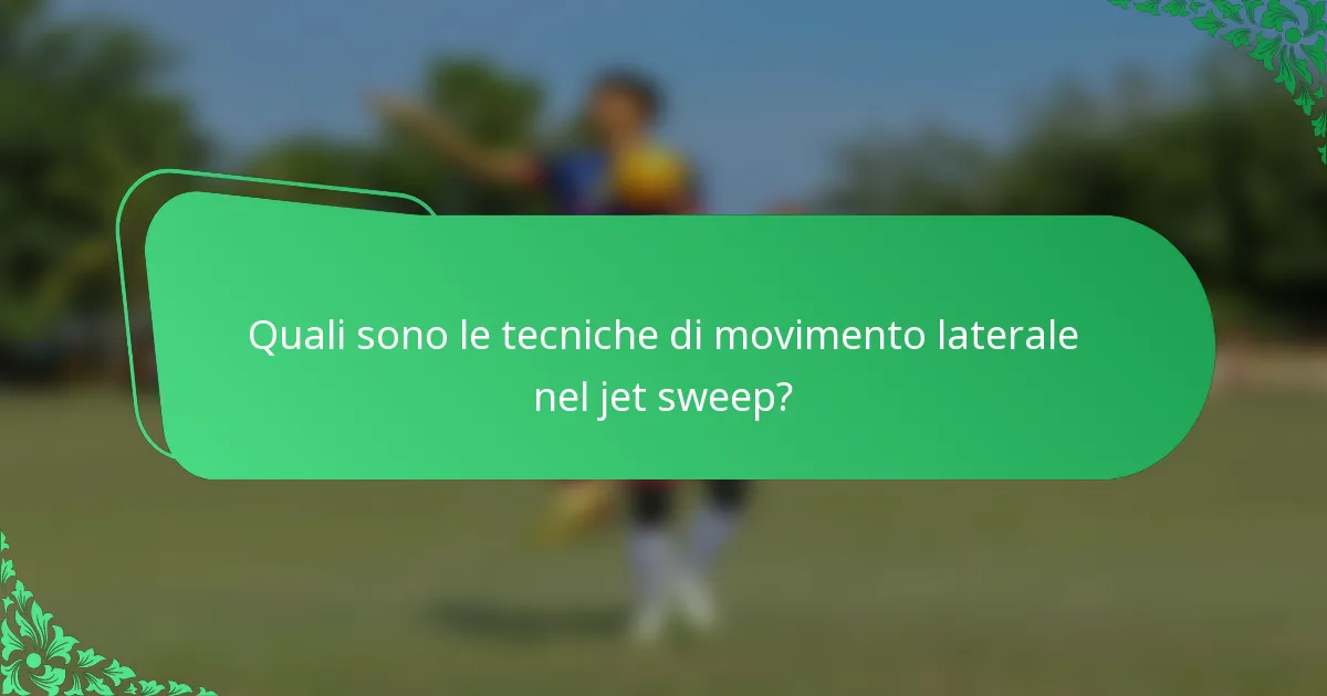 Quali sono le tecniche di movimento laterale nel jet sweep?