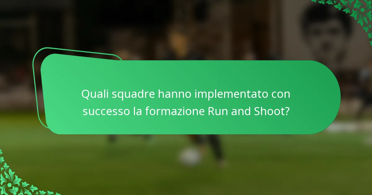Quali squadre hanno implementato con successo la formazione Run and Shoot?