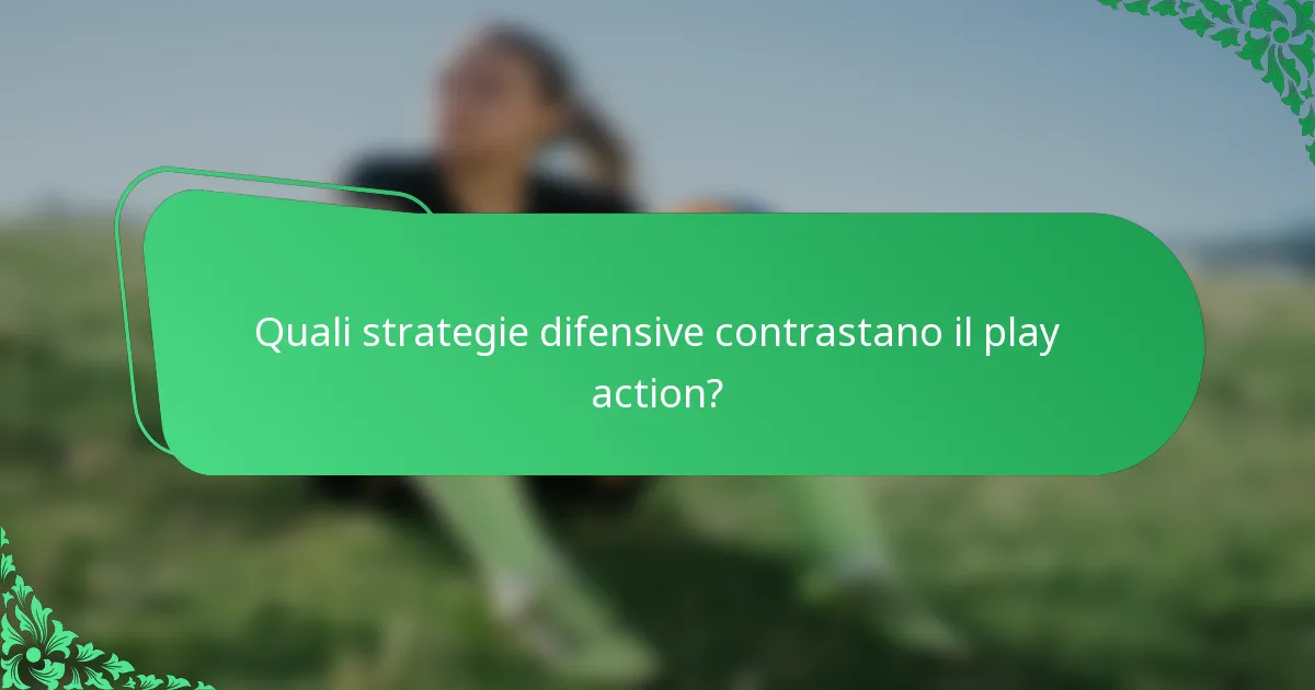 Quali strategie difensive contrastano il play action?