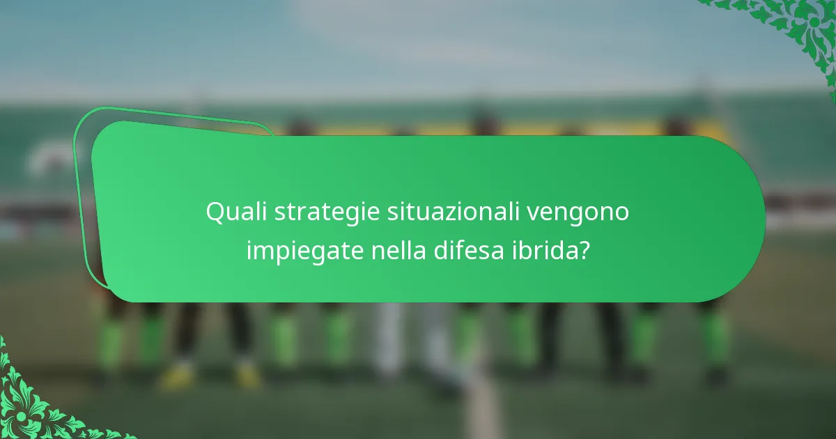 Quali strategie situazionali vengono impiegate nella difesa ibrida?